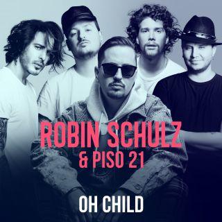 Robin Schulz & Piso 21 - Oh Child