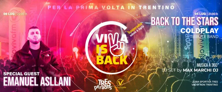 SABATO 6 LUGLIO VIVA IS BACK ARRIVA IN TRENTINO!