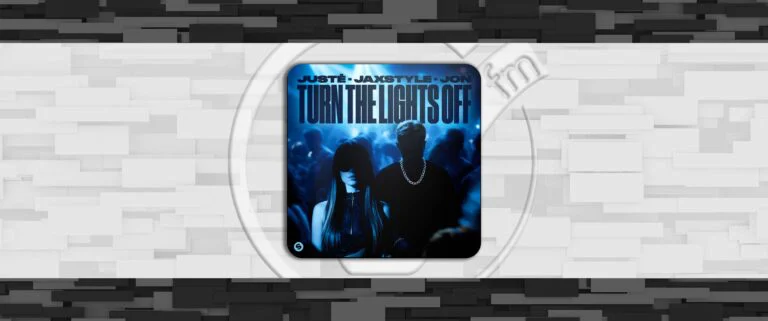 Justé, Jaxstyle & Jon – Turn The Lights Off | Significato